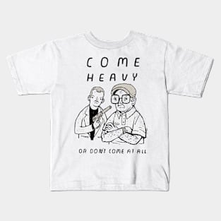 come heavy Kids T-Shirt